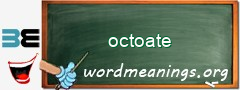 WordMeaning blackboard for octoate